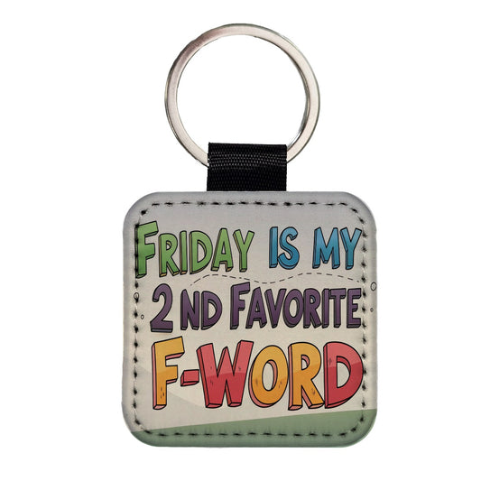 Friday is My 2nd Second Favorite F-Word Funny Square Faux Leather Keychain