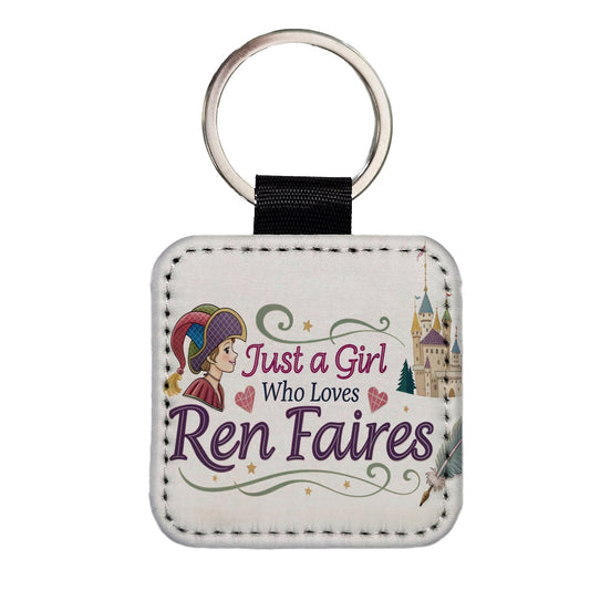 Just A Girl Who Loves Ren Renaissance Faires Square Faux Leather Keychain