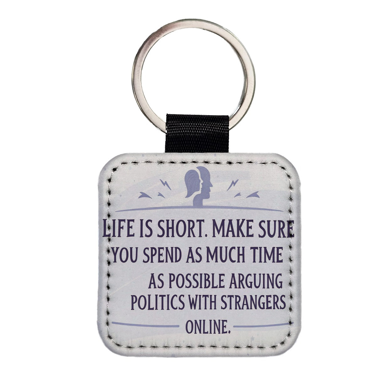 Life is Short Spend As Much Time Arguing Politics Funny Square Faux Leather Keychain