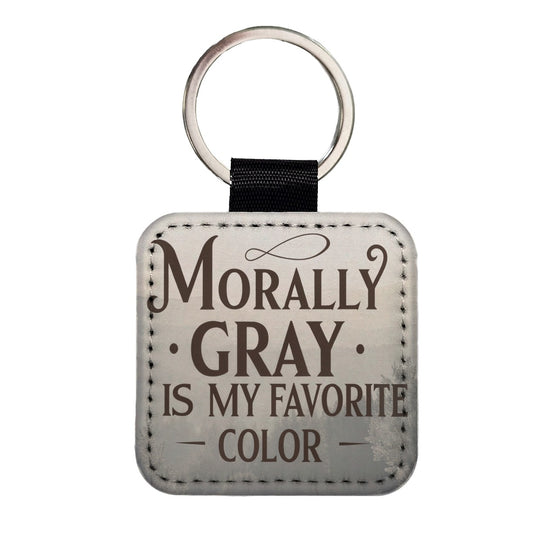 Morally Gray Is My Favorite Color Funny Square Faux Leather Keychain