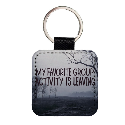 My Favorite Group Activity Is Leaving Square Faux Leather Keychain