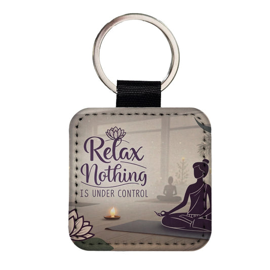 Relax Nothing Is Under Control Yoga Funny Square Faux Leather Keychain
