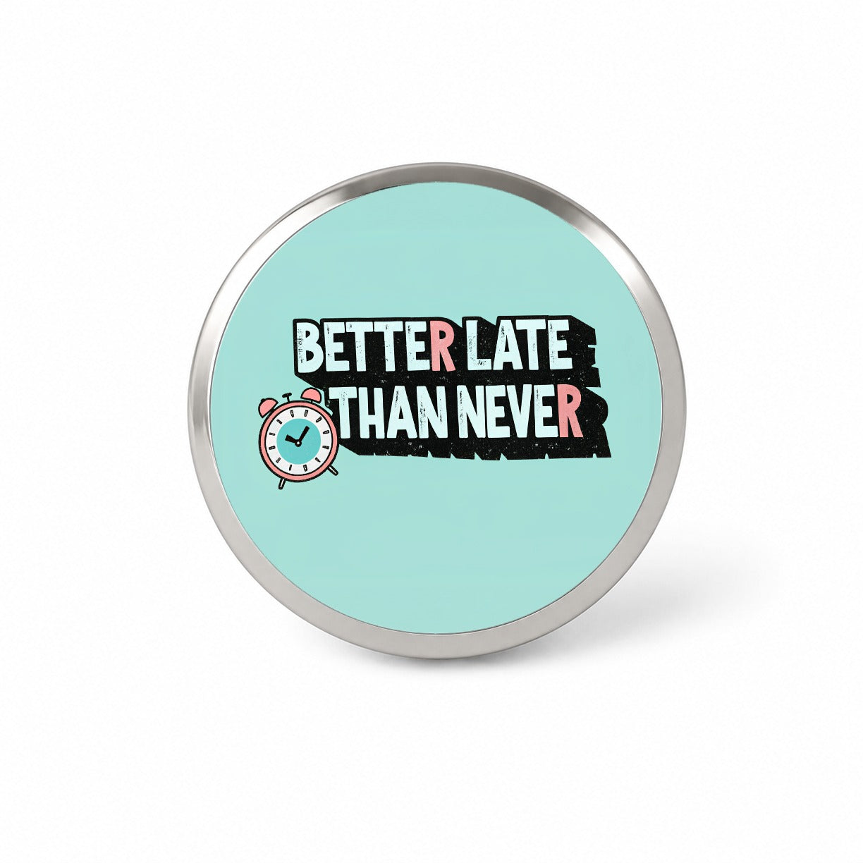 Better Late Than Never Funny Novelty Hat Backpack Lapel Pin
