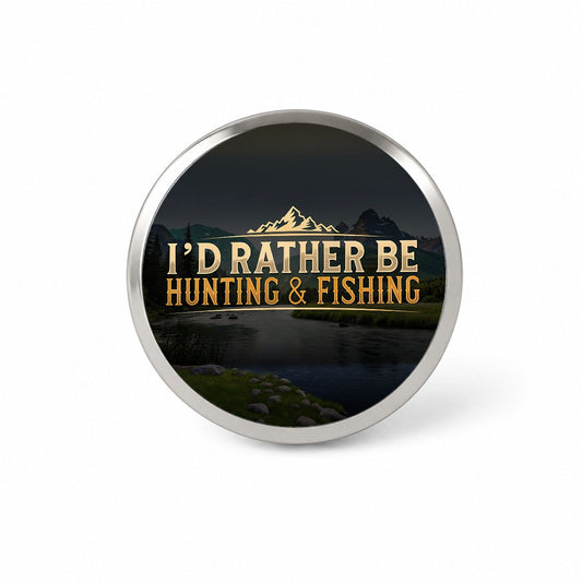 I'd Rather Be Hunting and Fishing Novelty Hat Backpack Lapel Pin
