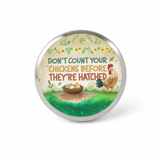Don't Count Your Chickens Before They're Hatched Funny Saying Novelty Hat Backpack Lapel Pin
