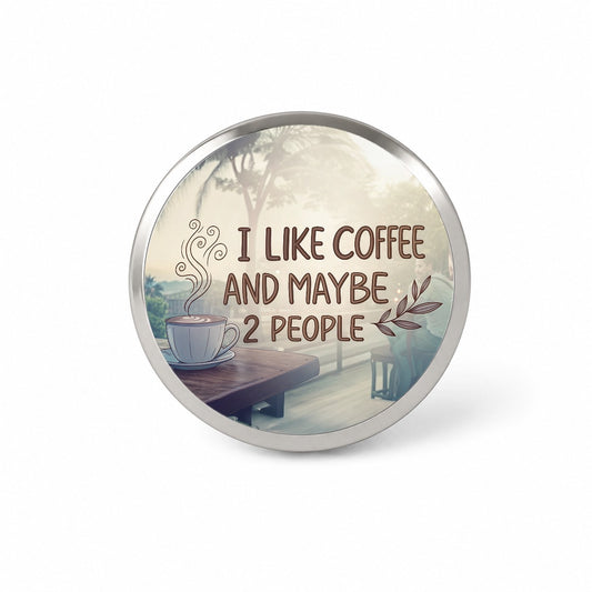 I Like Coffee And Maybe 2 People Funny Novelty Hat Backpack Lapel Pin