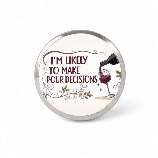 I'm Likely To Make Pour Poor Decisions Funny Wine Saying Novelty Hat Backpack Lapel Pin