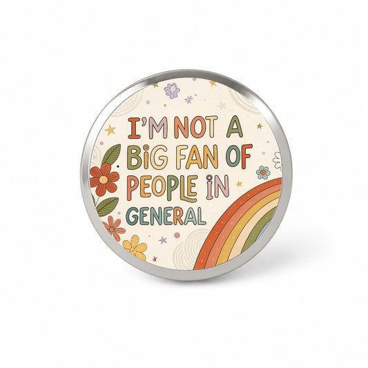 I'm Not A Big Fan Of People In General Funny Hippie Novelty Hat Backpack Lapel Pin