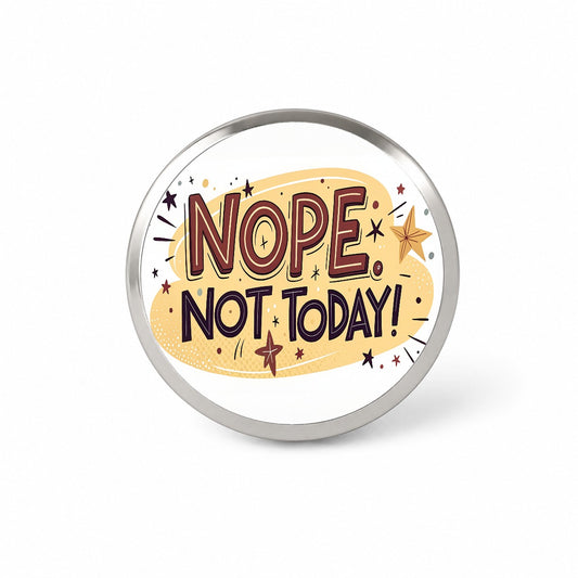 Nope Not Today Inspirational Funny Novelty Hat Backpack Lapel Pin