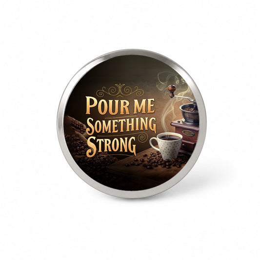 Pour Me Something Strong Coffee Funny Novelty Hat Backpack Lapel Pin
