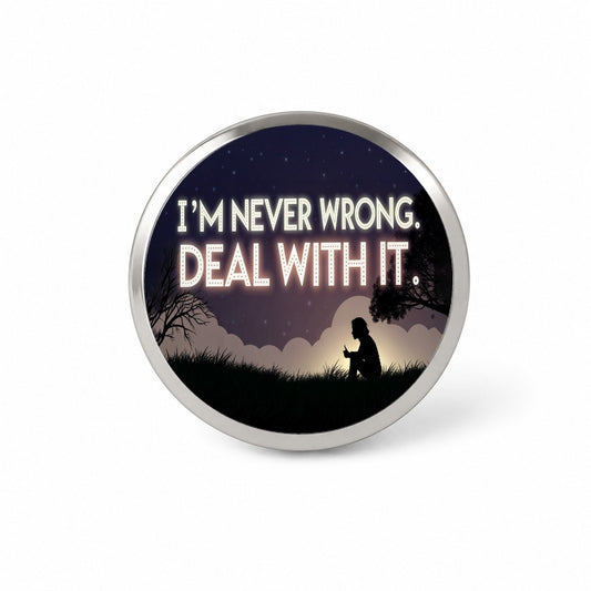 I'm Never Wrong Deal With It Funny Novelty Hat Backpack Lapel Pin
