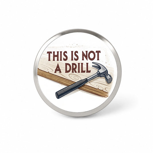 This Is Not A Drill Funny Saying Hammer Novelty Hat Backpack Lapel Pin