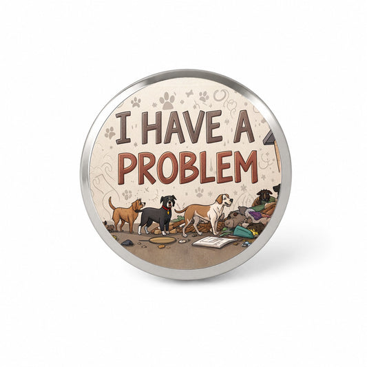 I Have A Problem Dog Hoarder Funny Novelty Hat Backpack Lapel Pin