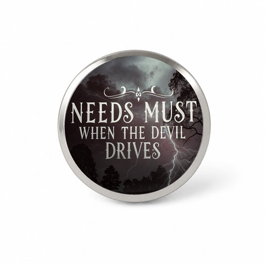 Needs Must When The Devil Drives Old Proverb Novelty Hat Backpack Lapel Pin