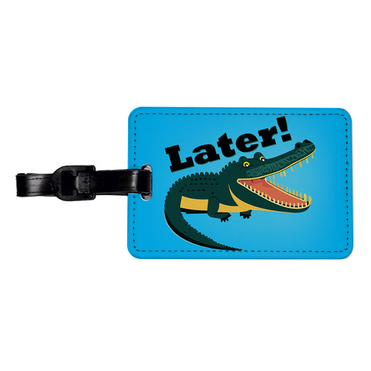 Alligator Later Gator Funny Travel Faux Leather Luggage Tag
