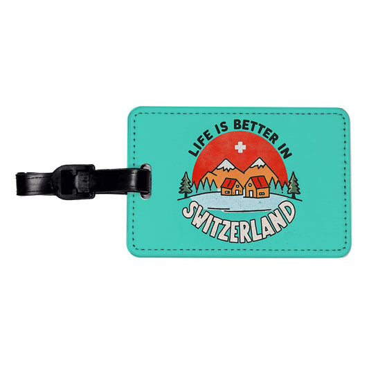 Life Is Better In Switzerland Travel Faux Leather Luggage Tag