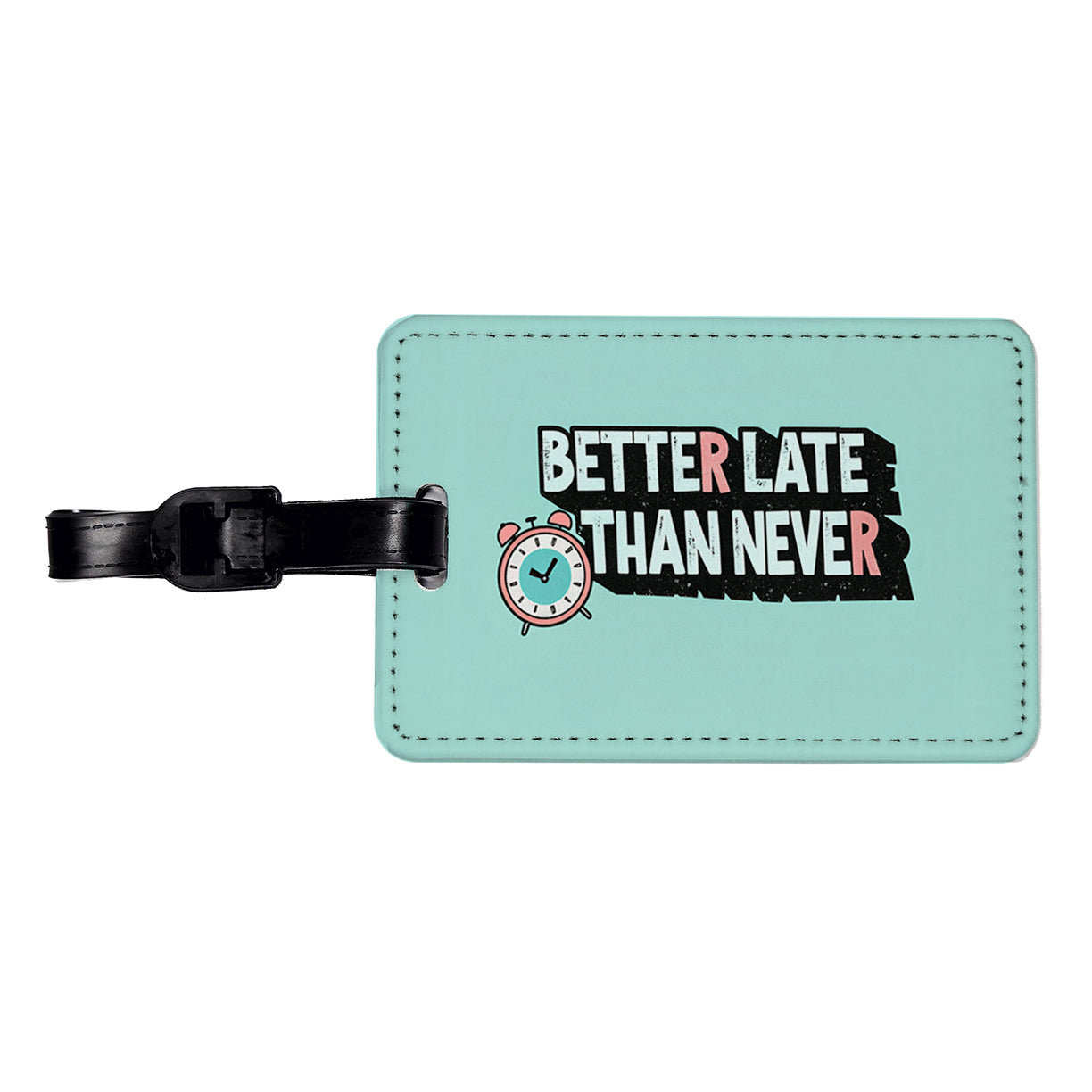 Better Late Than Never Funny Travel Faux Leather Luggage Tag