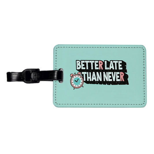Better Late Than Never Funny Travel Faux Leather Luggage Tag