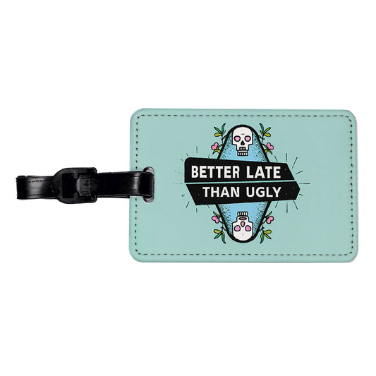 Better Late Than Ugly Funny Travel Faux Leather Luggage Tag