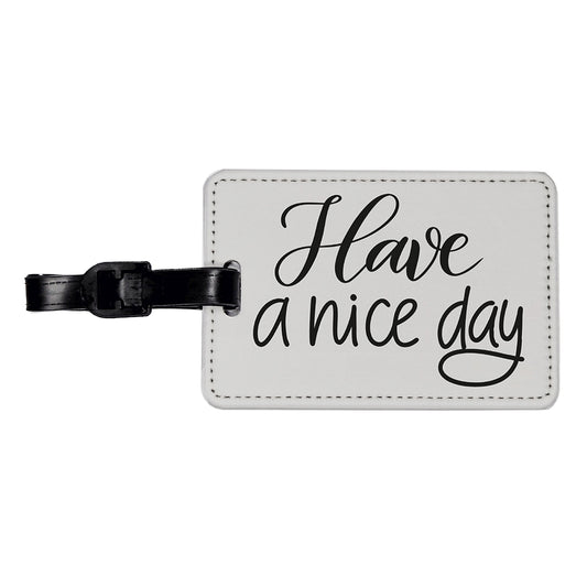 Have A Nice Day Gray Travel Faux Leather Luggage Tag