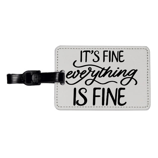 It's Fine Everything Is Fine Travel Faux Leather Luggage Tag