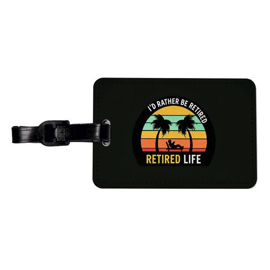 I'd Rather Be Retired Retirement Travel Faux Leather Luggage Tag