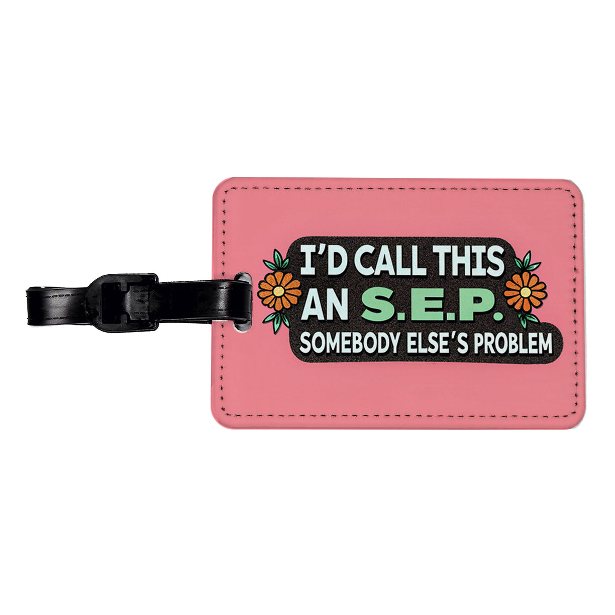 I'd Call This An S.E.P. Somebody Else's Problem Funny Travel Faux Leather Luggage Tag