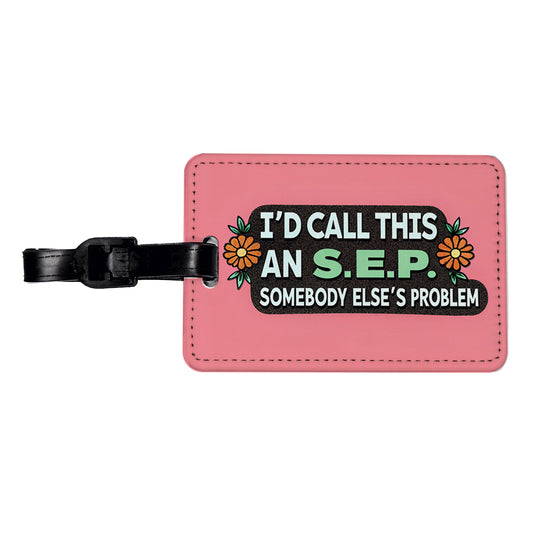 I'd Call This An S.E.P. Somebody Else's Problem Funny Travel Faux Leather Luggage Tag
