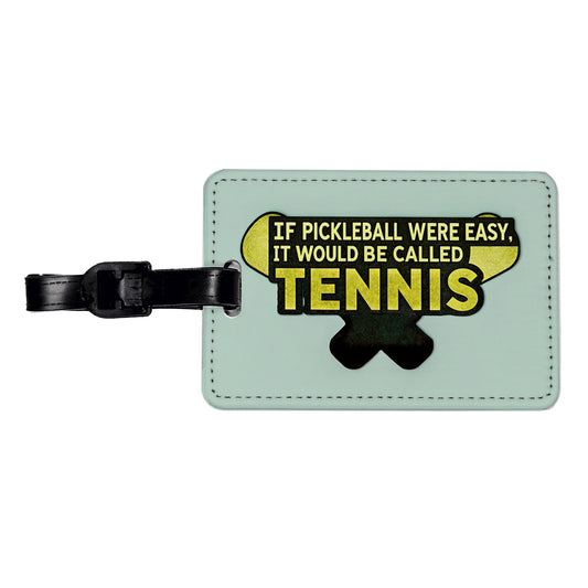 If Pickleball Were Easy It Would Be Called Tennis Funny Travel Faux Leather Luggage Tag