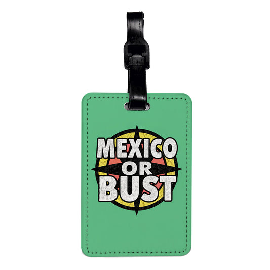 Mexico Or Bust Background Green Travel Faux Leather Luggage Tag
