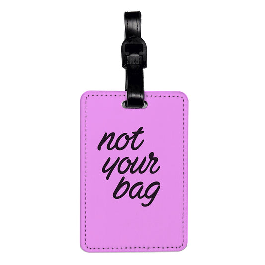 Not Your Bag Pink Funny Travel Faux Leather Luggage Tag
