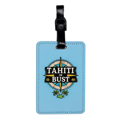 Tahiti Or Bust Vacation Travel Faux Leather Luggage Tag