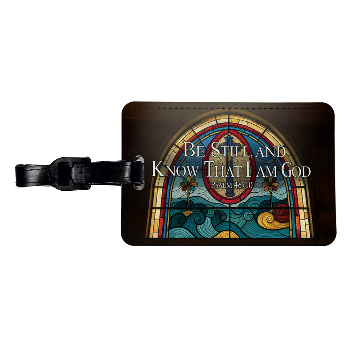 Be Still And Know That I Am God Psalm 46-10 Stained Glass Window Travel Faux Leather Luggage Tag