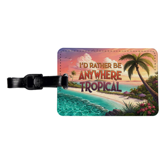 I'd Rather Be Anywhere Tropical Beach Travel Faux Leather Luggage Tag