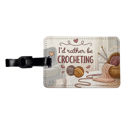 I'd Rather Be Crocheting Travel Faux Leather Luggage Tag