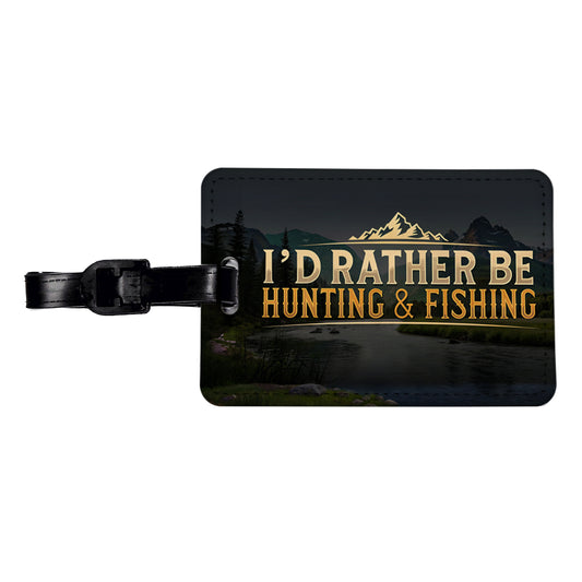 I'd Rather Be Hunting and Fishing Travel Faux Leather Luggage Tag