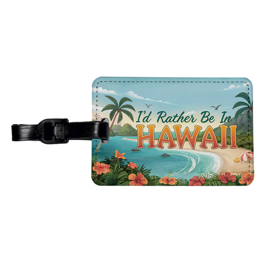 I'd Rather Be In Hawaii Travel Faux Leather Luggage Tag