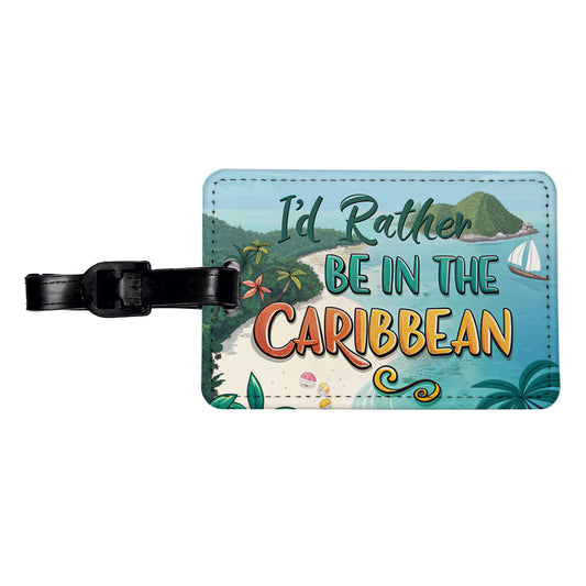 I'd Rather Be In The Caribbean Travel Faux Leather Luggage Tag