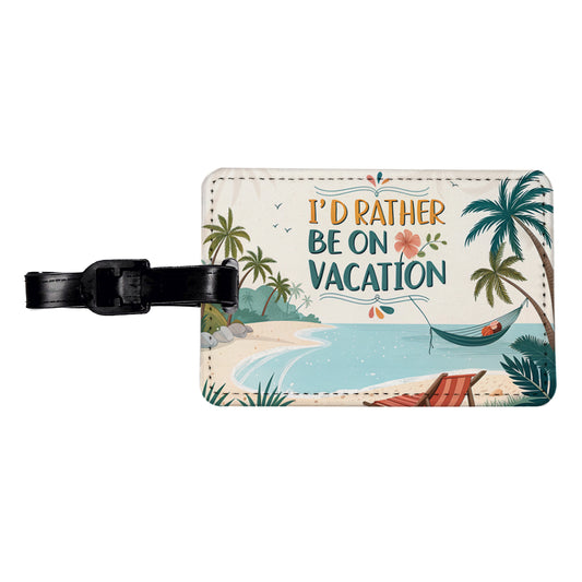 I'd Rather Be On Vacation Tropical Beach Travel Faux Leather Luggage Tag