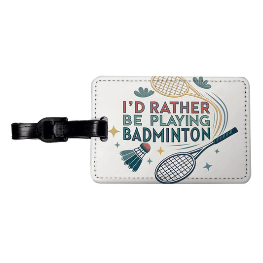 I'd Rather Be Playing Badminton Travel Faux Leather Luggage Tag