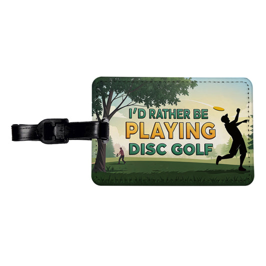 I'd Rather Be Playing Disc Golf Travel Faux Leather Luggage Tag