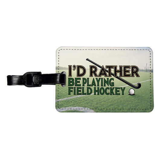 I'd Rather Be Playing Field Hockey Travel Faux Leather Luggage Tag