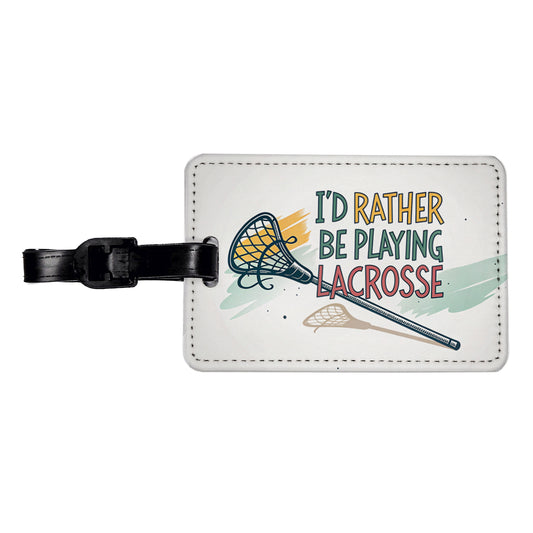I'd Rather Be Playing Lacrosse Travel Faux Leather Luggage Tag
