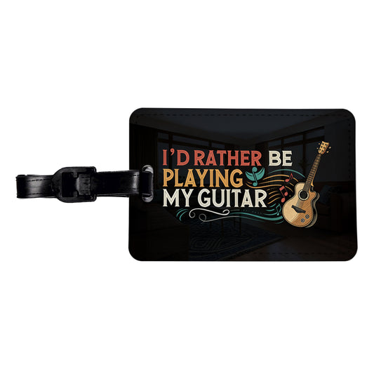 I'd Rather Be Playing My Guitar Acoustic Travel Faux Leather Luggage Tag