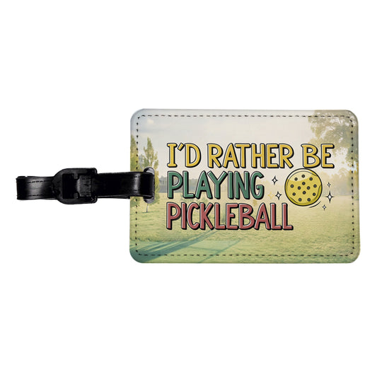 I'd Rather Be Playing Pickleball Ball Travel Faux Leather Luggage Tag