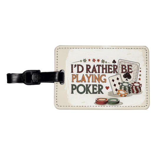 I'd Rather Be Playing Poker Cards Travel Faux Leather Luggage Tag