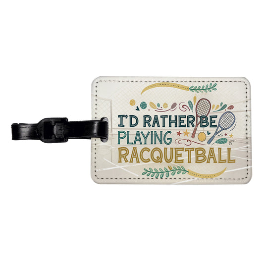 I'd Rather Be Playing Racquetball Travel Faux Leather Luggage Tag