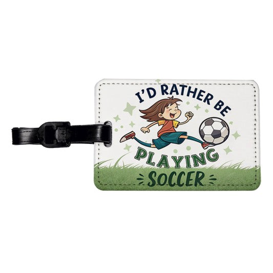 I'd Rather Be Playing Soccer Travel Faux Leather Luggage Tag