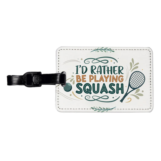 I'd Rather Be Playing Squash Travel Faux Leather Luggage Tag