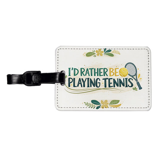 I'd Rather Be Playing Tennis Travel Faux Leather Luggage Tag